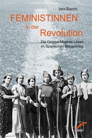 Bianchi, Vera. Feministinnen in der Revolution - Die Gruppe Mujeres Libres im Spanischen Bürgerkrieg. Unrast Verlag, 2003.