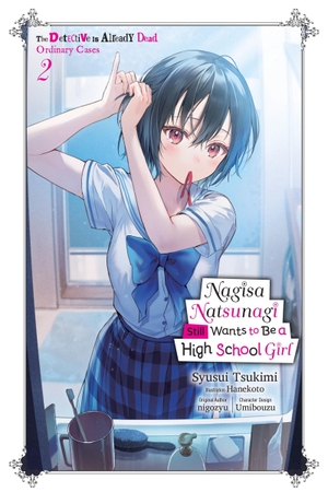 Tsukimi, Syusui. Nagisa Natsunagi Still Wants to Be a High School Girl, Vol. 2 (Light Novel) - The Detective Is Already Dead, Ordinary Cases. Yen Press, 2026.