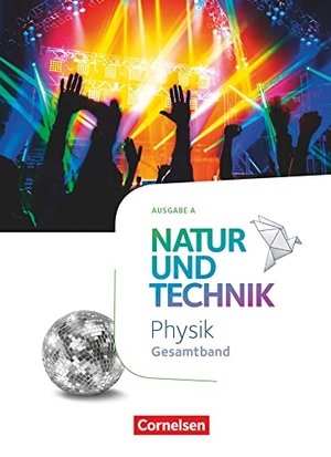 Bresler, Siegfried / Hellendrung, Holger et al. Natur und Technik Gesamtband - Physik - Ausgabe A  - Schülerbuch. Cornelsen Verlag GmbH, 2019.