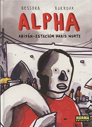 Wilson, Colin / Carrière, Marion et al. Alpha, Abiyán-Estación París Norte. Norma Editorial, S.A., 2017.