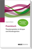 Praxisbuch Theaterspielen in Krippe und Kindergarten