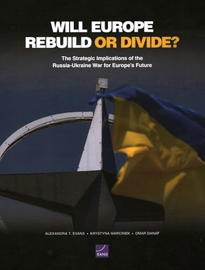 Evans, Alexandra T / Marcinek, Krystyna et al. Will Europe Rebuild or Divide? - The Strategic Implications of the Russia-Ukraine War for Europe's Future. RAND Corporation, 2025.