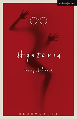 Johnson, Terry. Hysteria. Bloomsbury Publishing PLC, 2013.