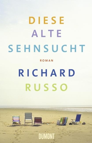 Russo, Richard. Diese alte Sehnsucht - Roman. DuMont Buchverlag GmbH, 2010.