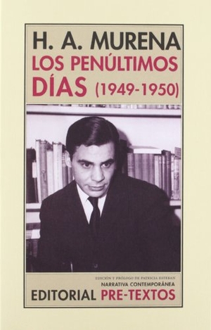 Esteban Erlés, Patricia / Héctor A. Murena. Los penúltimos días (1949-1950). Editorial Pre-Textos, 2012.