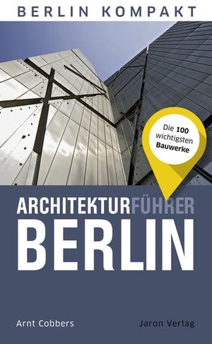 Cobbers, Arnt. Architekturführer Berlin - Die 100 wichtigsten Bauwerke. Jaron Verlag GmbH, 2017.