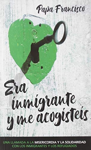 Francisco, Papa. Era inmigrante y me acogísteis : una llamada a la misericordia y la solidaridad con los inmigrantes y refugiados. Mensajero, S.A., 2019.
