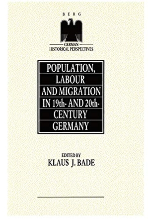 Bade, Klaus J.. Population, Labour and Migration in 19th and 20th Century Germany. Bloomsbury Publishing PLC, 1987.