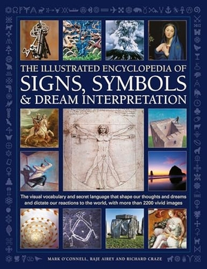 O'Connell, Mark / Airey, Raje et al. Signs, Symbols & Dream Interpretation, The Illustrated Encyclopedia of - The visual vocabulary and secret language that shape our thoughts and dreams and dictate our reactions to the world, with more than 2200 vivid images. Anness Publishing, 2022.