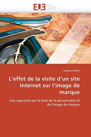Muller-B. L effet de la visite d un site internet sur l image de marque. Omniscriptum Gmbh & Co Kg, 2018.