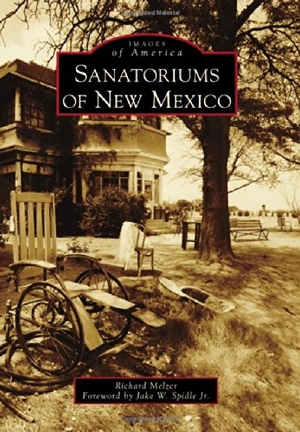 Melzer, Richard. Sanatoriums of New Mexico. Arcadia Publishing (SC), 2014.