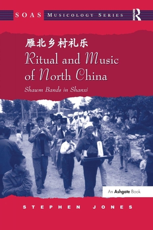 Jones, Stephen. Ritual and Music of North China - Shawm Bands in Shanxi. Taylor & Francis Ltd (Sales), 2017.