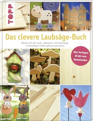 Das clevere Laubsäge-Buch - Motive in beliebiger Größe gekonnt gestalten. frechverlag GmbH, 2009.