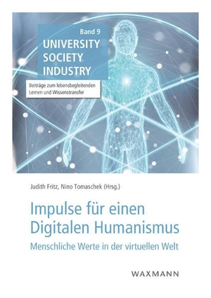 Fritz, Judith / Nino Tomaschek (Hrsg.). Impulse für einen Digitalen Humanismus - Menschliche Werte in der virtuellen Welt. Waxmann Verlag GmbH, 2021.