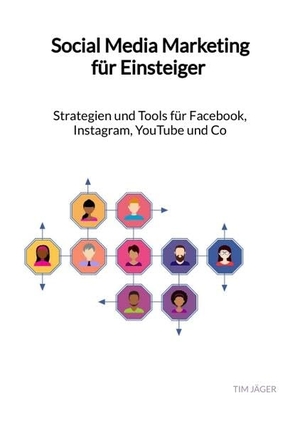 Jäger, Tim. Social Media Marketing für Einsteiger - Strategien und Tools für Facebook, Instagram, YouTube und Co. Jaltas Books, 2023.