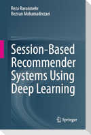 Session-Based Recommender Systems Using Deep Learning