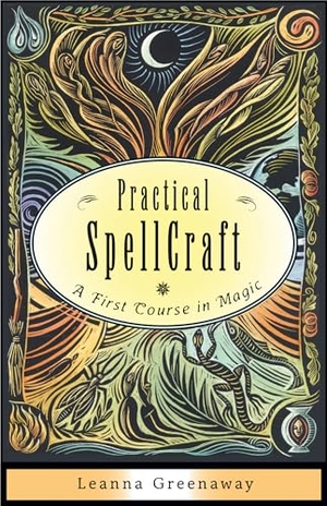Greenaway, Leanna. Practical Spellcraft - A First Course in Magic. Red Wheel, 2017.