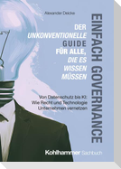 Einfach Governance - Grundlagen, Strukturen und Umsetzung für die Praxis