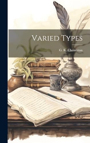 Chesterton, G K. Varied Types. Creative Media Partners, LLC, 2023.
