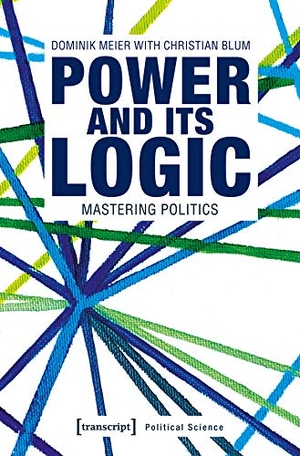 Meier, Dominik. Power and its Logic. transcript Verlag, 2025.
