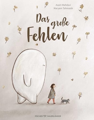 Mahdavi, Azam. Das große Fehlen - Trostbuch ab 4 Jahren bei Verlust und Trauer für Familien & Kindergarten. FISCHER Sauerländer, 2026.