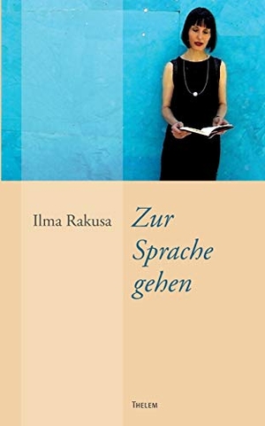 Rakusa, Ilma. Zur Sprache gehen. Thelem / w.e.b Universitätsverlag und Buchhandel, 2016.