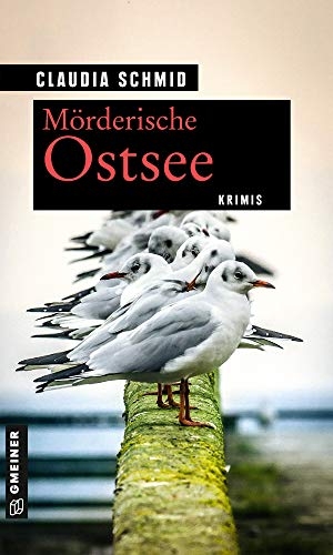 Schmid, Claudia. Mörderische Ostsee - Krimis. Gmeiner Verlag, 2021.
