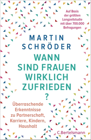 Schröder, Martin. Wann sind Frauen wirklich zufrieden? - Überraschende Erkenntnisse zu Partnerschaft, Karriere, Kindern, Haushalt - auf der Basis von über 700.000 Befragungen. Bertelsmann Verlag, 2023.