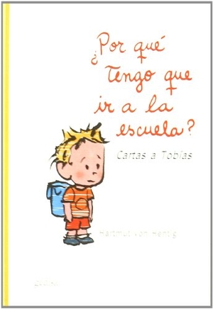 Hentig, Hartmut Von. ¿Por qué tengo que ir a la escuela? : cartas a Tobías. GEDISA, 2003.