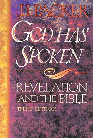 Packer, J I / James I Packer. God Has Spoken - Revelation and the Bible. Baker Publishing Group, 2012.