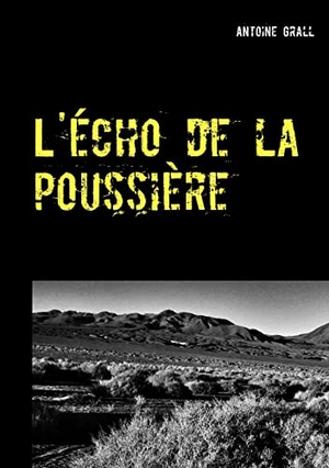 Grall, Antoine. L'écho de la poussière. Books on Demand, 2018.
