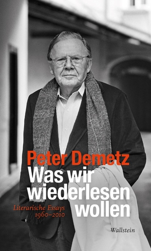 Demetz, Peter. Was wir wiederlesen wollen - Literarische Essays 1960-210. Wallstein Verlag GmbH, 2022.