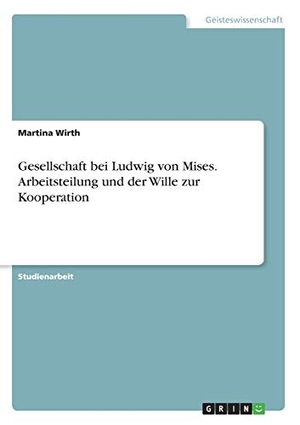 Wirth, Martina. Gesellschaft bei Ludwig von Mises.