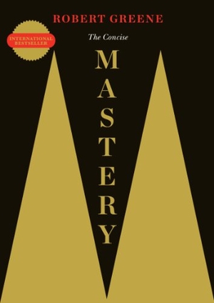 Greene, Robert. The Concise Mastery. Profile Books, 2014.