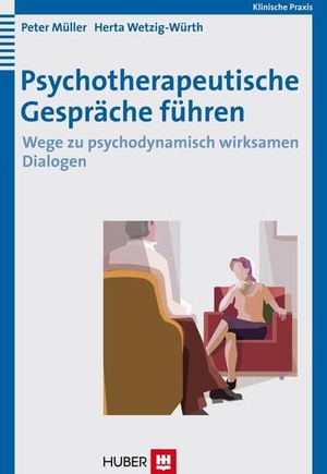 Müller, Peter / Herta Wetzig-Würth. Psychotherapeutische Gespräche führen - Wege zu psychodynamisch wirksamen Dialogen. Hogrefe AG, 2007.