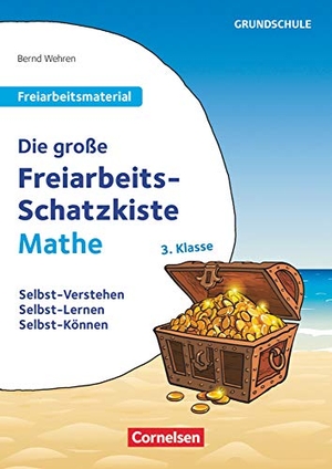 Wehren, Bernd. Die große Freiarbeits-Schatzkiste Mathe 3. Klasse - Selbst-Verstehen, Selbst-Lernen, Selbst-Können. Kopiervorlagen. Cornelsen Vlg Scriptor, 2020.