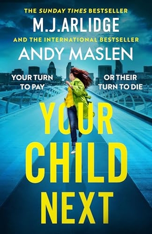 Arlidge, M. J. / Andy Maslen. Your Child Next - A pulse-pounding and heart-wrenching thriller about every parent's worst nightmare. Yen Press, 2025.