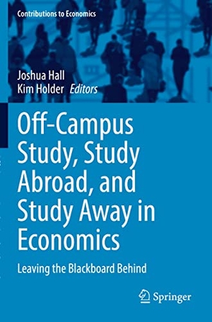 Holder, Kim / Joshua Hall (Hrsg.). Off-Campus Study, Study Abroad, and Study Away in Economics - Leaving the Blackboard Behind. Springer International Publishing, 2022.