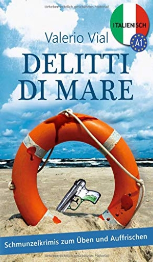 Vial, Valerio. Delitti di mare - Schmunzelkrimis zum Üben und Auffrischen ¿ Italienisch A1. tredition, 2015.