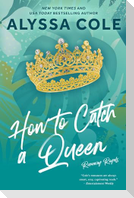 How to Catch a Queen