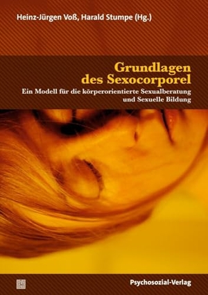 Stumpe, Harald / Heinz-Jürgen Voß (Hrsg.). Grundlagen des Sexocorporel - Ein Modell für die körperorientierte Sexualberatung und Sexuelle Bildung. Psychosozial Verlag GbR, 2024.