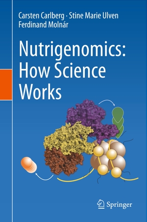 Carlberg, Carsten / Molnár, Ferdinand et al. Nutrigenomics: How Science Works. Springer International Publishing, 2020.