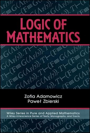 Adamowicz / Zbierski. Logic of Mathematics. John Wiley & Sons, 1997.