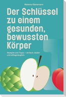 Der Schlüssel zu einem gesunden, bewussten Körper