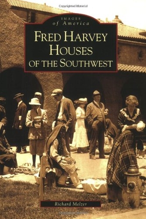 Melzer, Richard. Fred Harvey Houses of the Southwest. Arcadia Publishing (SC), 2008.
