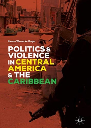 Warnecke-Berger, Hannes. Politics and Violence in Central America and the Caribbean. Springer International Publishing, 2018.