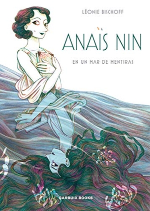 Bischoff, Léonie. Anaïs Nin en un mar de mentiras. Montserrat Terrones Suárez, 2021.