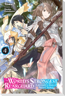 The World's Strongest Rearguard: Labyrinth Country's Novice Seeker, Vol. 4 (Light Novel)