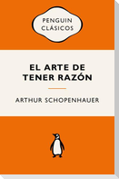 El Arte de Tener Razã3n (Ediciã3n Icã3nica) / The Art of Being Right