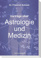 Vorträge über Astrologie und Medizin